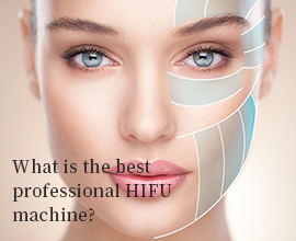 What is the Best Professional HIFU Machine?